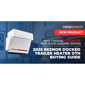 2025 Reznor Docked Trailer Heater DTH Buying Guide – Why Choose Reznor for Your Loading Docks