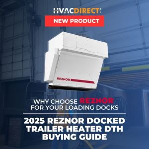 2025 Reznor Docked Trailer Heater DTH Buying Guide – Why Choose Reznor for Your Loading Docks