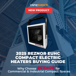 Reznor EUHC compact electric unit heater shown in a warehouse environment with text overlay promoting the 2025 Reznor EUHC Compact Electric Heaters Buying Guide on HVACDirect.com