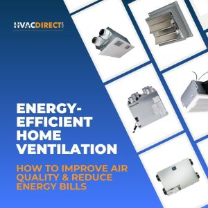 Energy-efficient home ventilation systems including ceiling fans, exhaust fans, ERVs, and HRVs improving indoor air quality