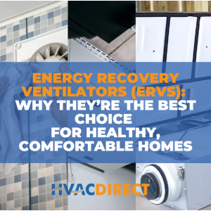 Energy Recovery Ventilators (ERVs) – Why They’re the Best Choice for Healthy, Comfortable Homes