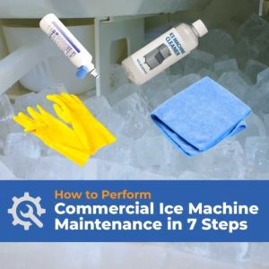 Yellow gloves, water filter, ice machine cleaner, and microfiber cloth on ice with text overlay reading “How to Perform Commercial Ice Machine Maintenance in 7 Steps.”can you give me a meta descript