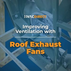 Improving ventilation with roof exhaust fans graphic showing HVACDirect.com branding and an industrial roof fan system.