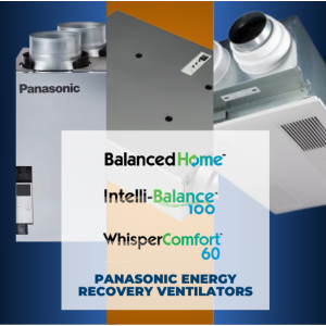 Panasonic BalancedHome™, Intelli-Balance®, and WhisperComfort® ERV models compared side by side