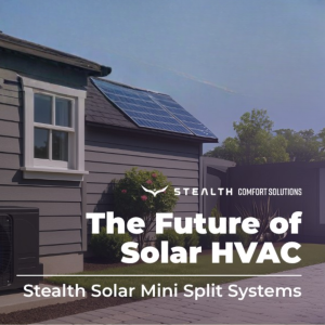 Stealth Solar Mini Split System installed on a modern home with rooftop solar panels, promoting the future of solar HVAC efficiency and sustainable comfort.