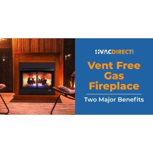 Two Major Benefits of a Vent Free Gas Fireplace