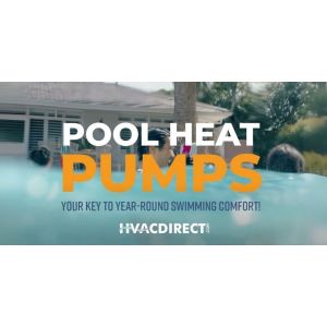 Pool heat pumps – your key to year-round swimming comfort from HVACDirect.com