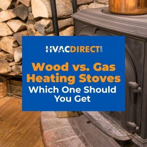 Wood vs Gas Heating Stoves – Which One Should You Get?