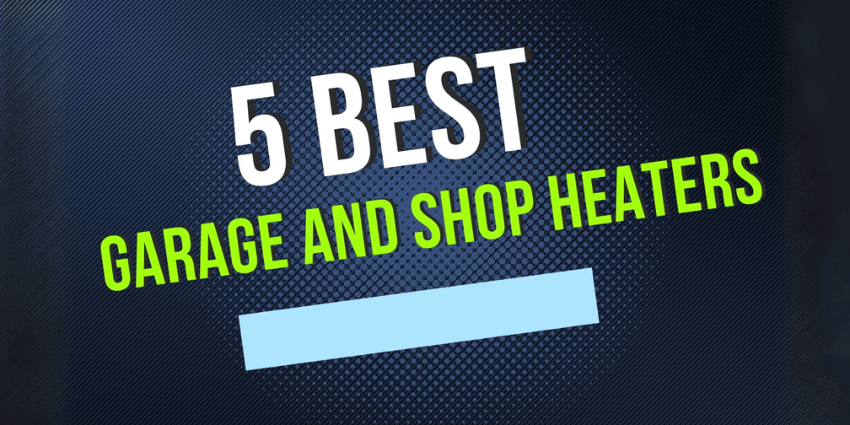 5 Best Garage and Shop Heaters – bold text graphic highlighting top heating options for workshops and garages