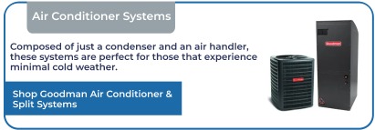 Composed of just a condenser and an air handler, these systems are perfect for those that experience minimal cold weather.