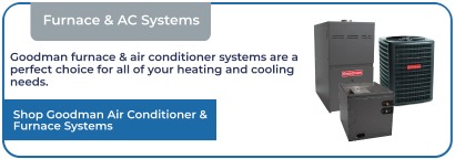 Goodman furnace & air conditioner systems are a perfect choice for all of your heating and cooling needs.