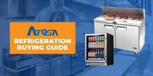2025 Atosa Refrigeration Buying Guide: How to Choose the Right Commercial Refrigeration for Your Business