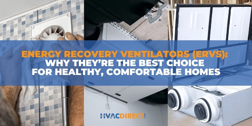 Energy Recovery Ventilators (ERVs): Why They’re the Best Choice for Healthy, Comfortable Homes