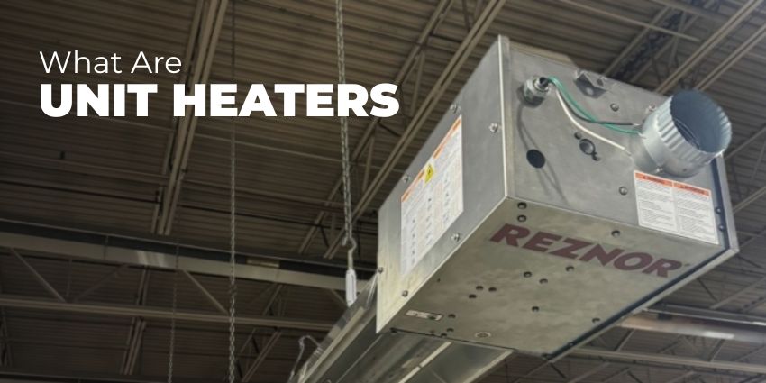 Useful Information on Unit Heaters