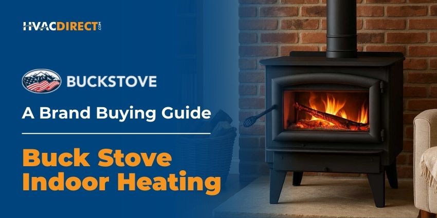 Buck Stove Indoor Heating Brand Buying Guide by HVACDirect.com Buck Stove indoor heating buying guide hero image showing a freestanding wood stove in a cozy living room with HVACDirect.com branding
