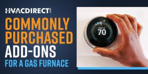 Most Commonly Purchased Add-Ons When Buying a New Gas Furnace - Video