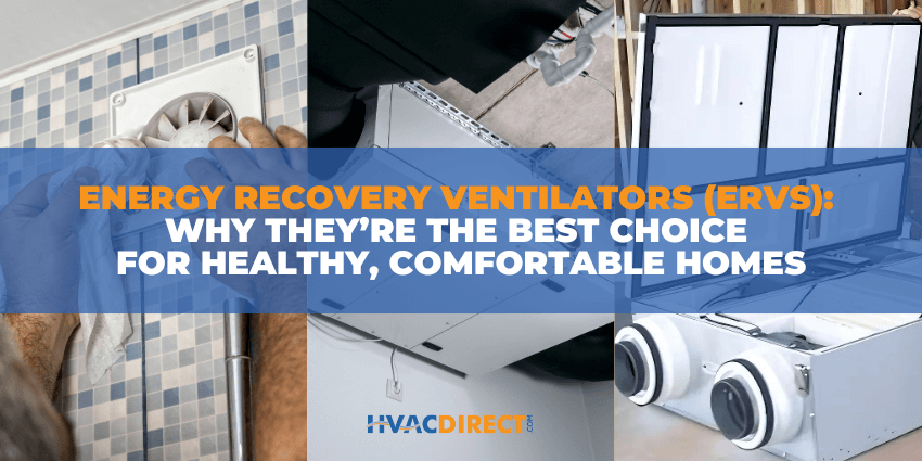 Energy Recovery Ventilators (ERVs): Why They’re the Best Choice for Healthy, Comfortable Homes
