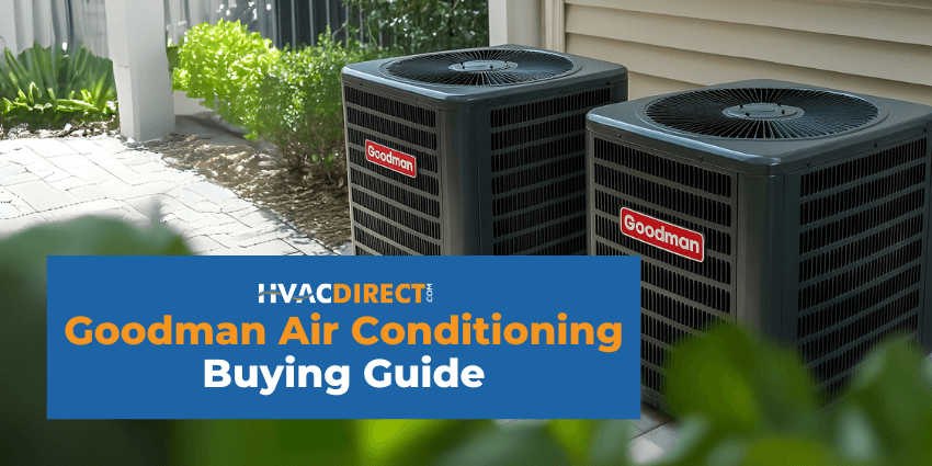 Two Goodman air conditioning condensers outside a home with Goodman Air Conditioning Buying Guide banner from HVACDirect.com