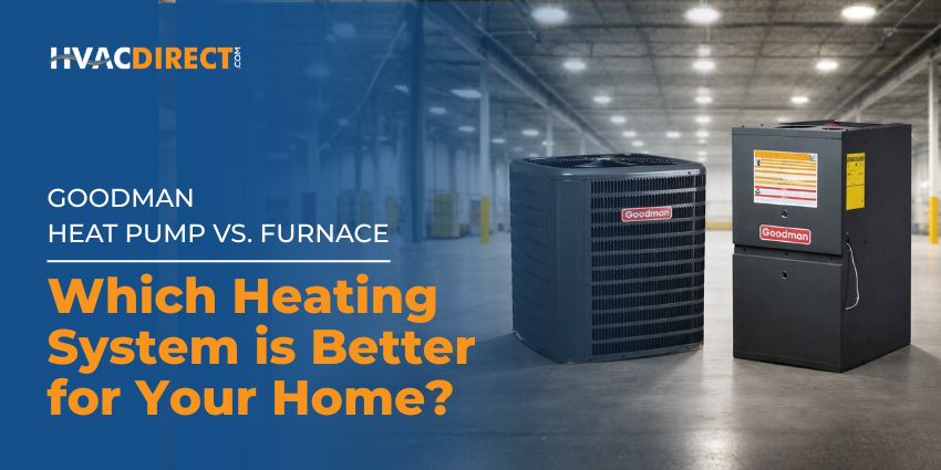 Goodman heat pump and furnace side-by-side comparison graphic asking which heating system is better for your home