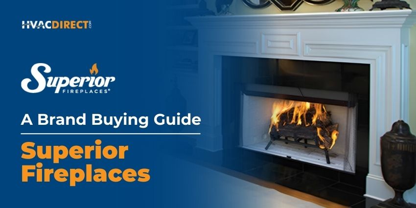 Superior Fireplaces Brand Buying Guide Superior Fireplaces brand buying guide featuring a modern gas fireplace in a living room