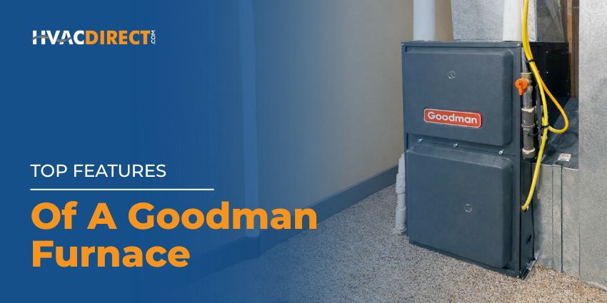 Goodman Furnace Installation – Top Features Overview Goodman furnace installed next to ductwork in a home utility area with HVACDirect top features banner