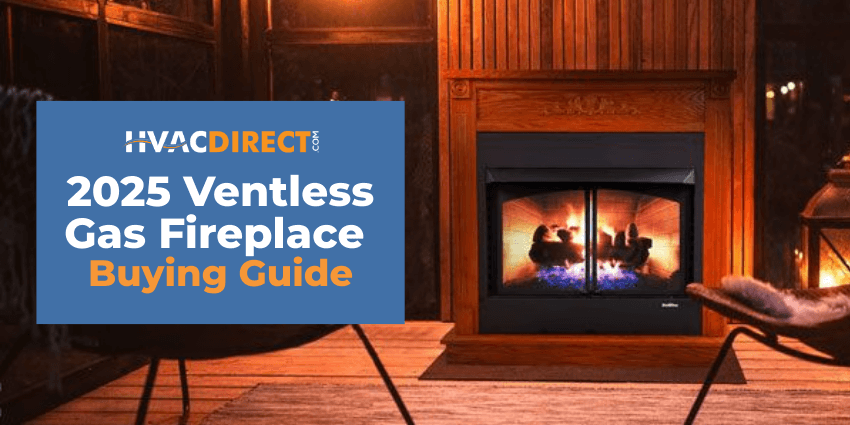 2025 Ventless Gas Fireplace Buying Guide - HVACDirect.com Cozy living room with a ventless gas fireplace and HVACDirect.com 2025 Ventless Gas Fireplace Buying Guide banner