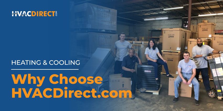 Why Choose HVACDirect.com Heating and Cooling Solutions Banner HVACDirect.com team in warehouse promoting heating and cooling products and HVAC solutions for homeowners and contractors